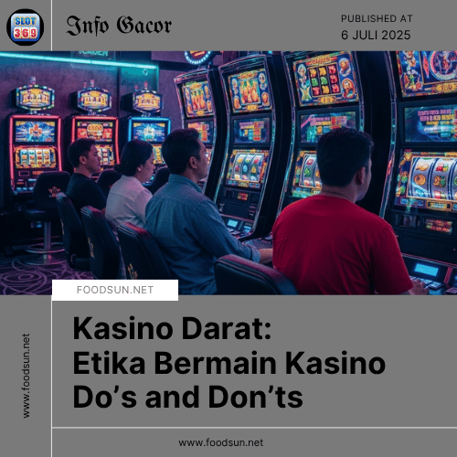 Kasino Darat Etika Bermain Do’s and Don’ts