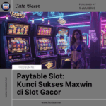 Paytable Slot: Kunci Sukses Maxwin di Slot Gacor