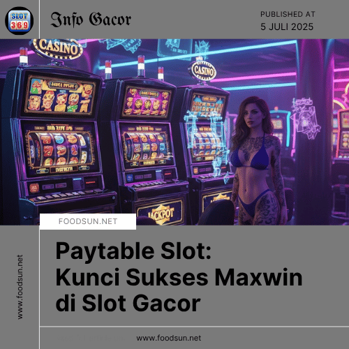 Paytable Slot: Kunci Sukses Maxwin di Slot Gacor