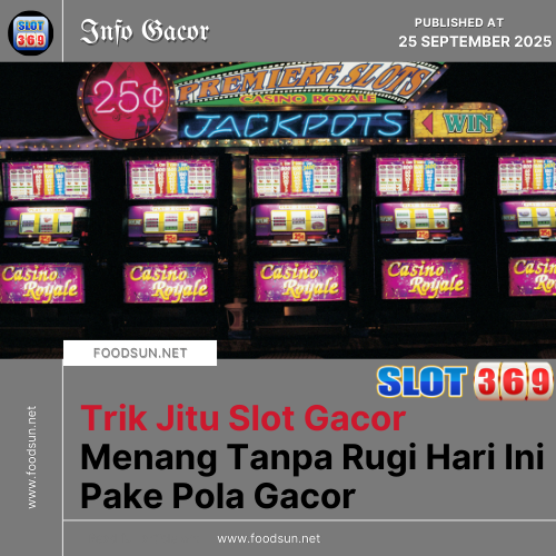 Trik Jitu Slot Gacor Menang Tanpa Rugi Hari Ini Pake Pola Gacor