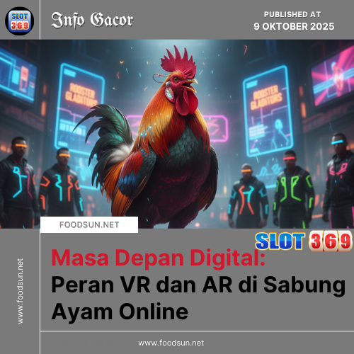 Masa Depan Digital Peran VR dan AR di Sabung Ayam Online